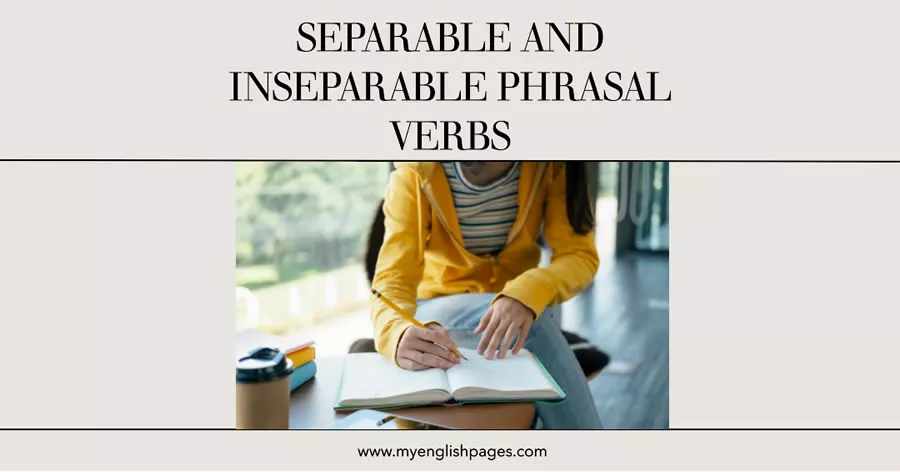 List of Separable and Inseparable Phrasal Verbs