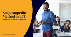 Suggestopedia Method in ELT Definition, Features, Advantages & Lozanov’s Approach