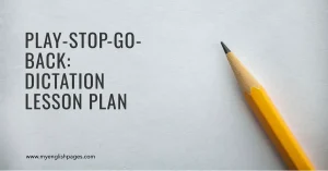 Play-Stop-Go-Back Dictation Lesson Plan