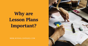 Why are Lesson Plans Important? The Main Reasons for Lesson Plans