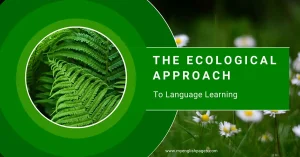 The ecological approach to language learning