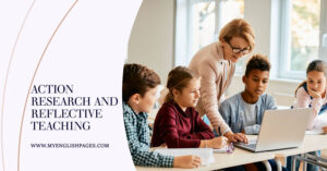 Action Research and Reflective Teaching