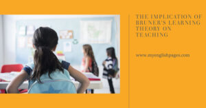 The implication of Bruner's learning theory on teaching