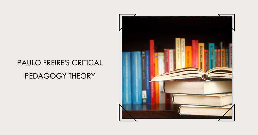 Paulo Freire's Critical Pedagogy Theory