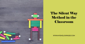 The Implementation of the Silent Way in the classroom