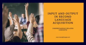 Input and Output in Second Language Acquisition