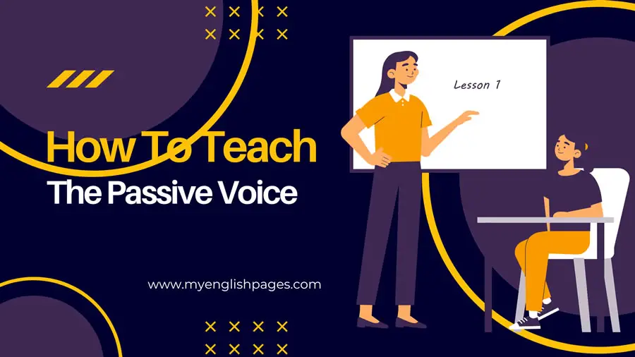 Teaching The Passive Voice (+PDF Worksheet With Answers)