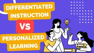 Personalized Learning vs Differentiated Instruction