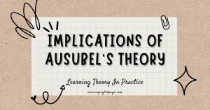 Implications of Ausubel's Theory