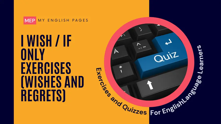 I Wish / If Only Exercises (Wishes and Regrets) – With Answers