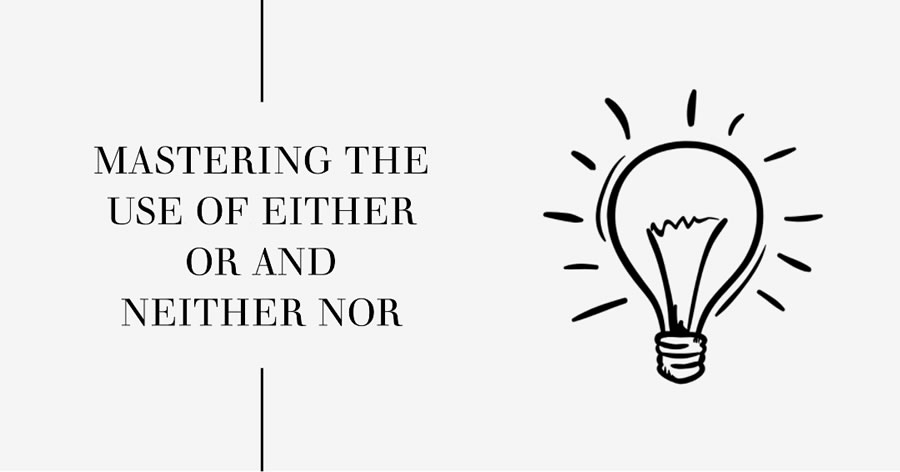 Mastering the use of Either or And Neither nor