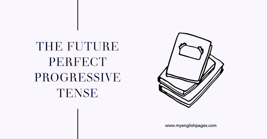 The Future Perfect Progressive Tense
