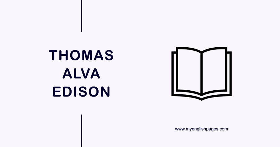 A Short Biography Of Thomas Alva Edison (Reading Comprehension)