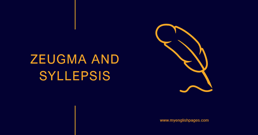 Defining Zeugma and Syllepsis (Figures of Speech)