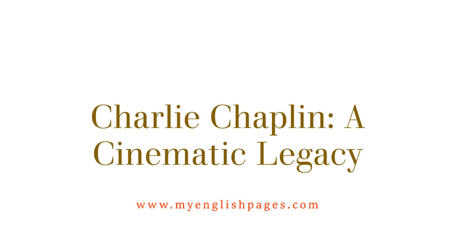 Short Biography Of Charlie Chaplin (Reading Comprehension)