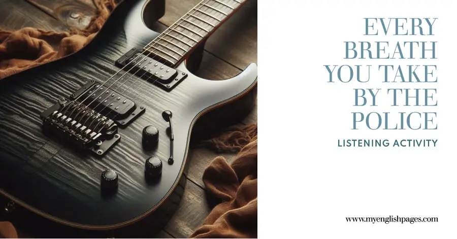 Every breath you take by Sting (the Police) - Listening activity for English learners