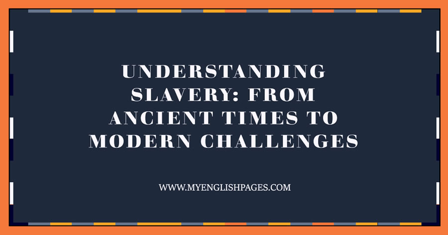 History of Slavery: From Ancient Times to Modern Challenges (Reading Comprehension)