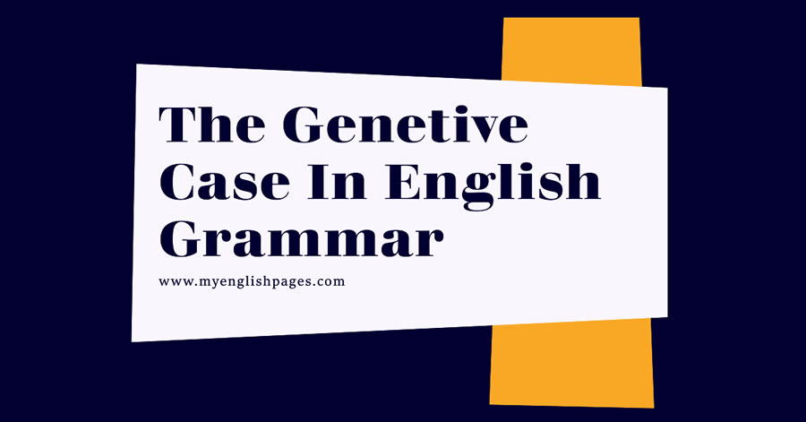 The Genitive Case In English Grammar