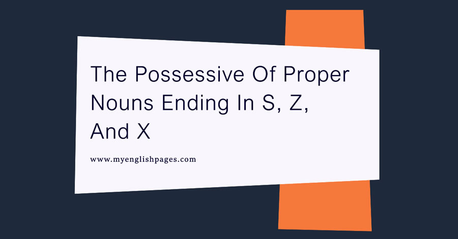 The Possessive Of Proper Nouns Ending In S, Z, And X