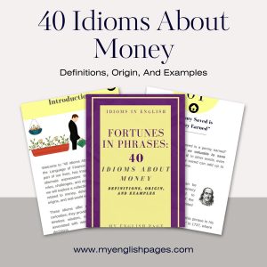 Fortunes in Phrases: 40 Idioms About Money PDF (Definitions, Origin, And Examples)