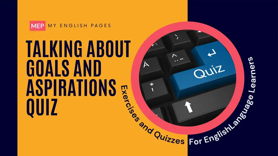 Talking About Goals and Aspirations Quiz