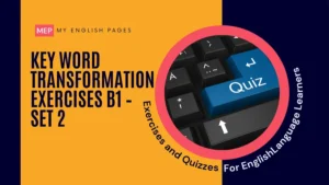 Key Word Transformation Exercises – B1 (Set 2)