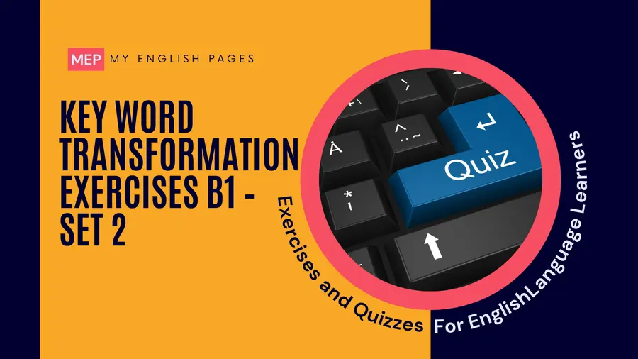 Key Word Transformation Exercises – B1 (Set 2)