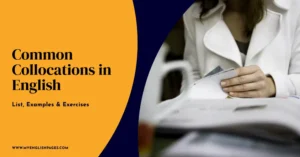 List of Common Collocations in English (List, Examples & Exercises)